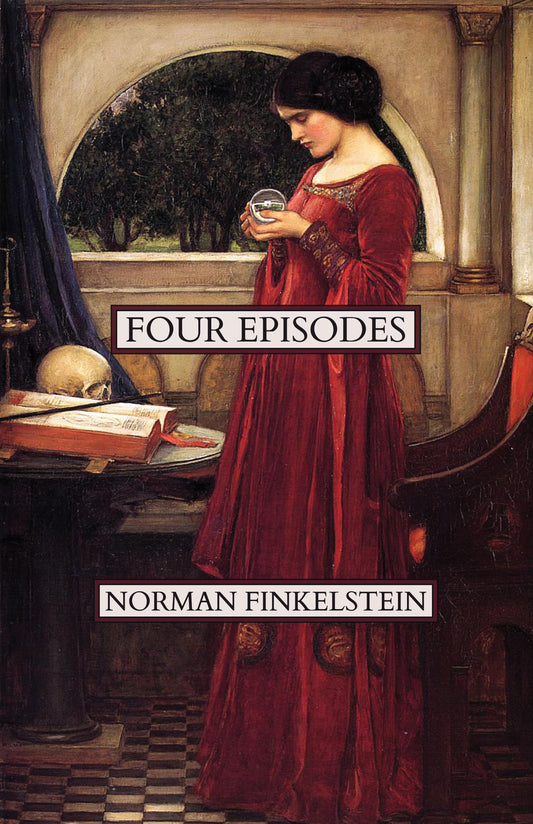 Norman Finkelstein: Four Episodes