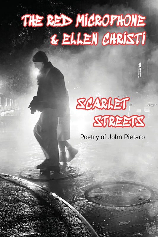 The Red Microphone & Ellen Christi: Scarlet Streets - Poetry of John Pietaro (w/ CD insert)